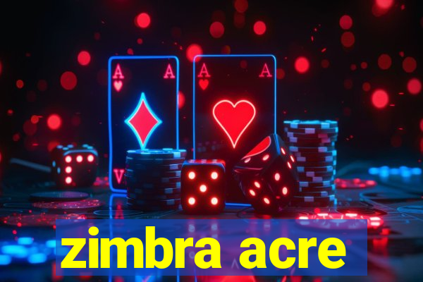 zimbra acre